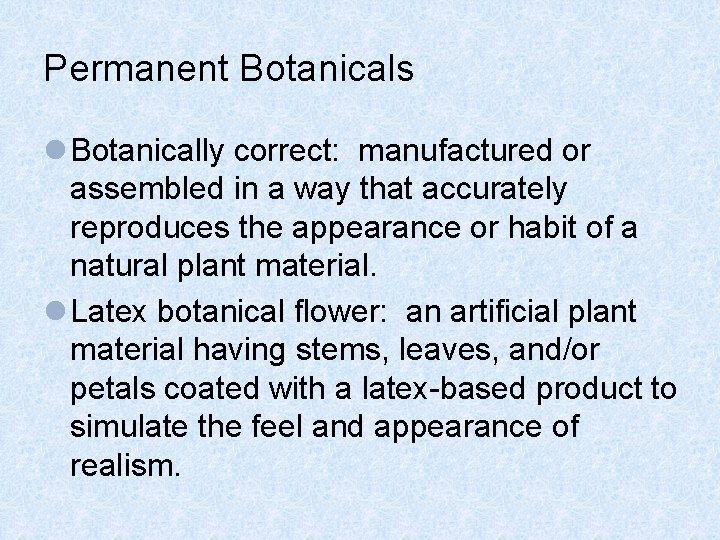 Permanent Botanicals l Botanically correct: manufactured or assembled in a way that accurately reproduces Permanent Botanicals l Botanically correct: manufactured or assembled in a way that accurately reproduces