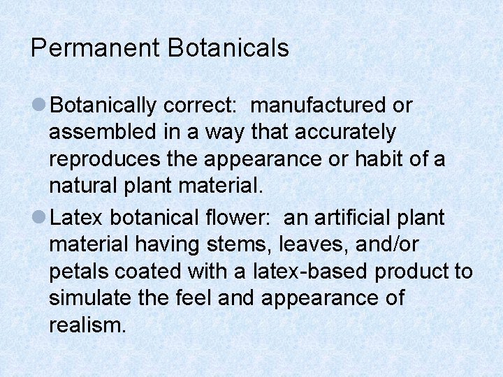 Permanent Botanicals l Botanically correct: manufactured or assembled in a way that accurately reproduces