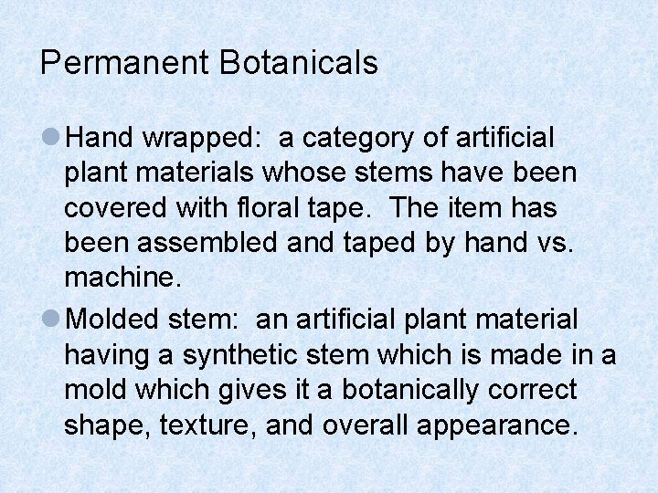 Permanent Botanicals l Hand wrapped: a category of artificial plant materials whose stems have