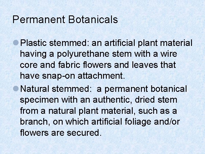 Permanent Botanicals l Plastic stemmed: an artificial plant material having a polyurethane stem with