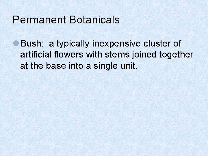 Permanent Botanicals l Bush: a typically inexpensive cluster of artificial flowers with stems joined