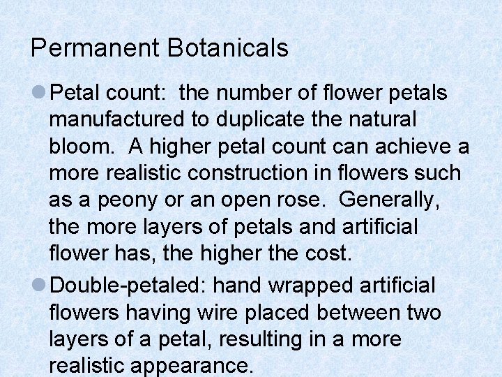 Permanent Botanicals l Petal count: the number of flower petals manufactured to duplicate the Permanent Botanicals l Petal count: the number of flower petals manufactured to duplicate the