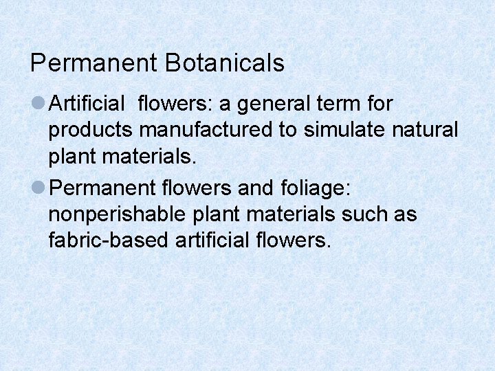 Permanent Botanicals l Artificial flowers: a general term for products manufactured to simulate natural