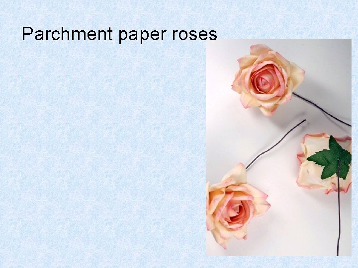 Parchment paper roses 