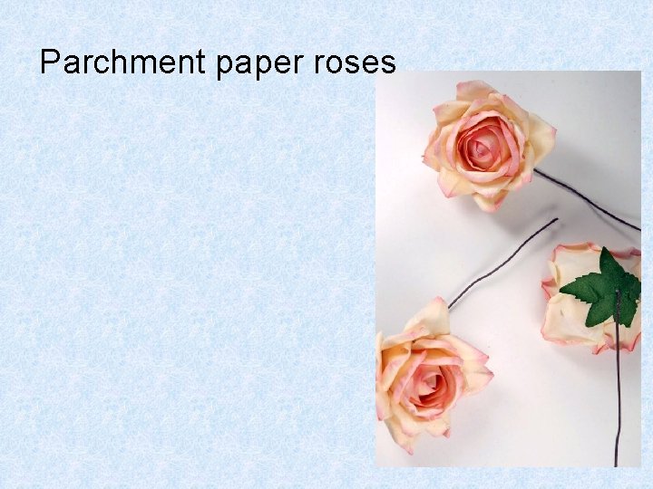 Parchment paper roses Parchment paper roses