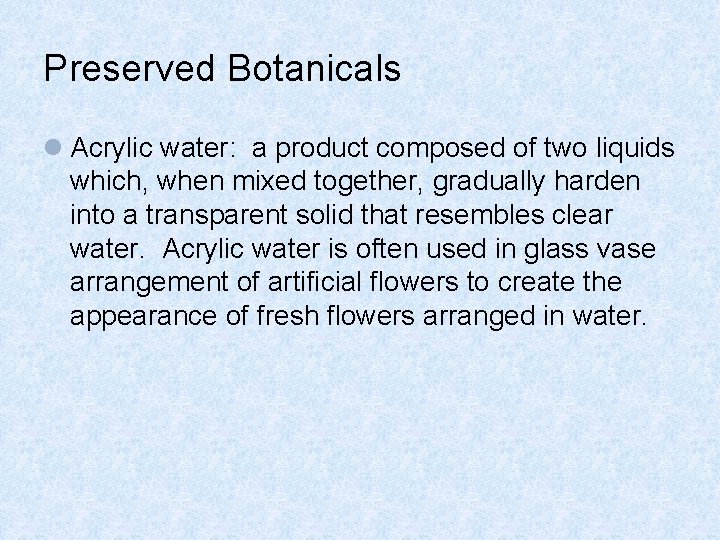 Preserved Botanicals l Acrylic water: a product composed of two liquids which, when mixed