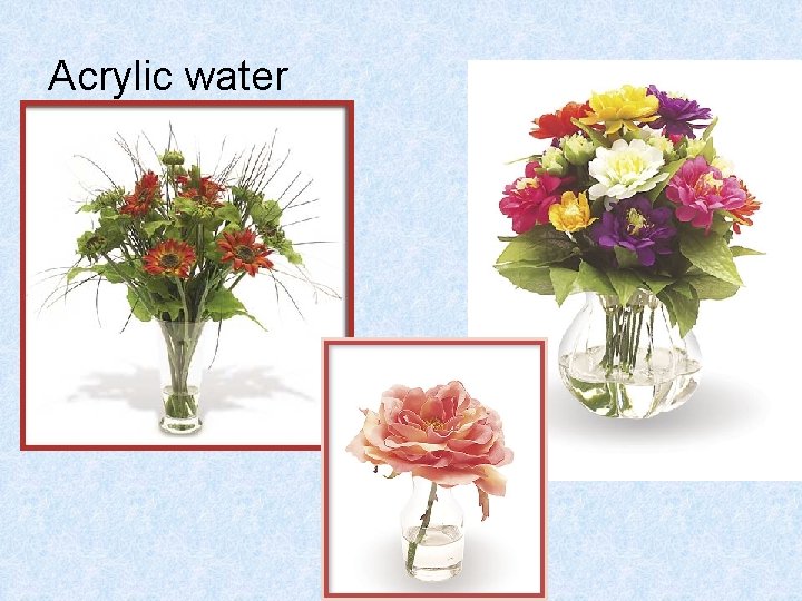 Acrylic water Acrylic water