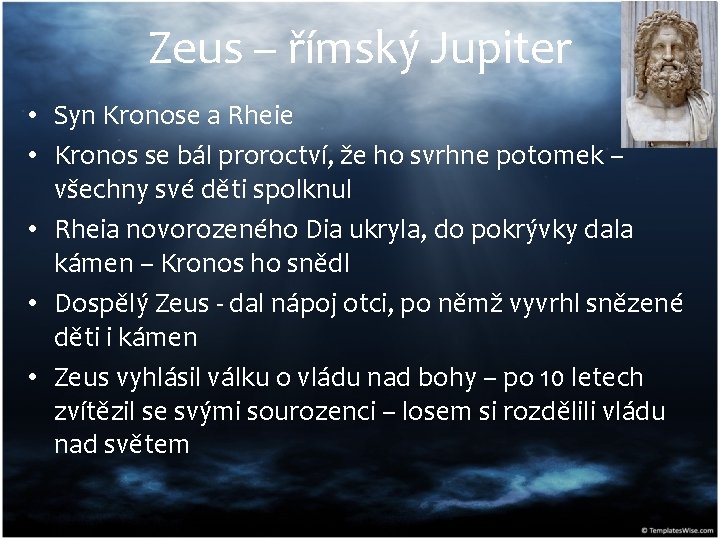 Zeus – římský Jupiter • Syn Kronose a Rheie • Kronos se bál proroctví,