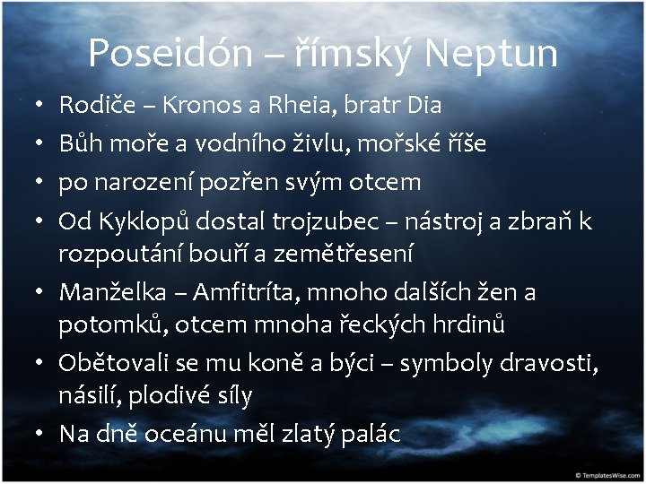Poseidón – římský Neptun Rodiče – Kronos a Rheia, bratr Dia Bůh moře a