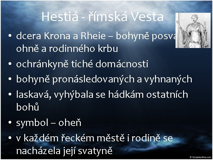 Hestiá - římská Vesta • dcera Krona a Rheie – bohyně posvátného ohně a