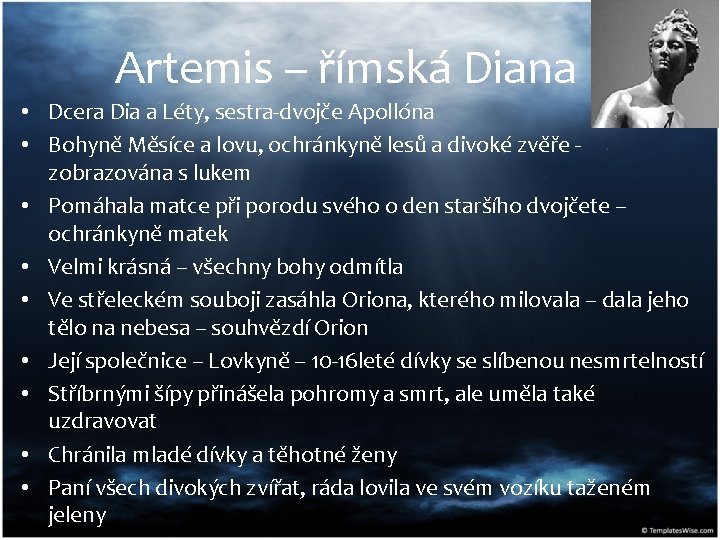 Artemis – římská Diana • Dcera Dia a Léty, sestra-dvojče Apollóna • Bohyně Měsíce