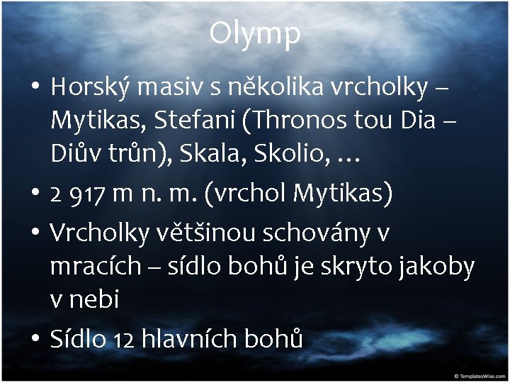 Olymp • Horský masiv s několika vrcholky – Mytikas, Stefani (Thronos tou Dia –