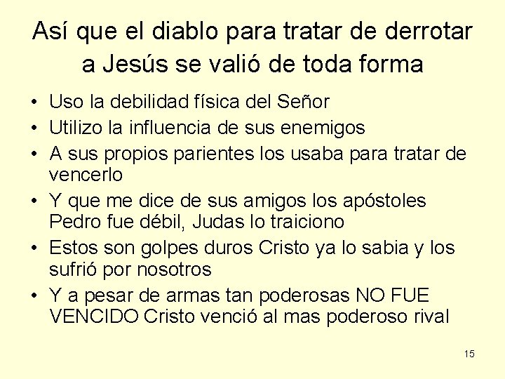 Así que el diablo para tratar de derrotar a Jesús se valió de toda