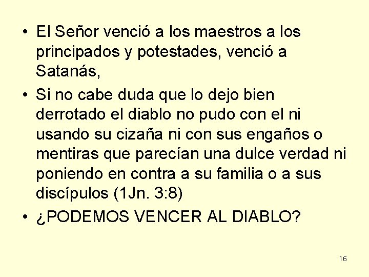  • El Señor venció a los maestros a los principados y potestades, venció