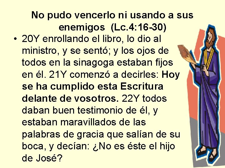 No pudo vencerlo ni usando a sus enemigos (Lc. 4: 16 -30) • 20