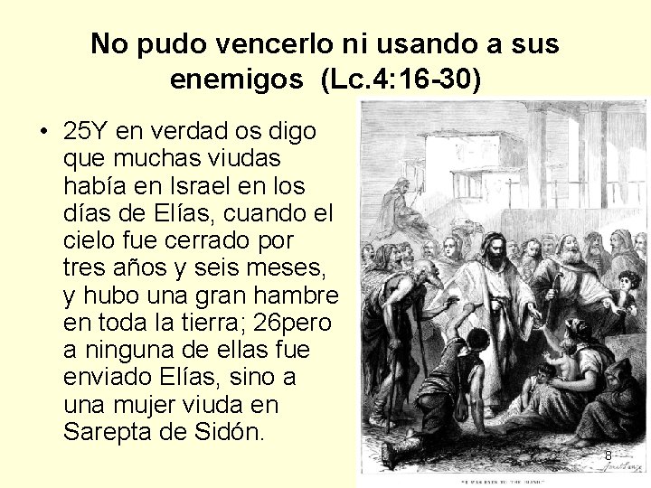 No pudo vencerlo ni usando a sus enemigos (Lc. 4: 16 -30) • 25