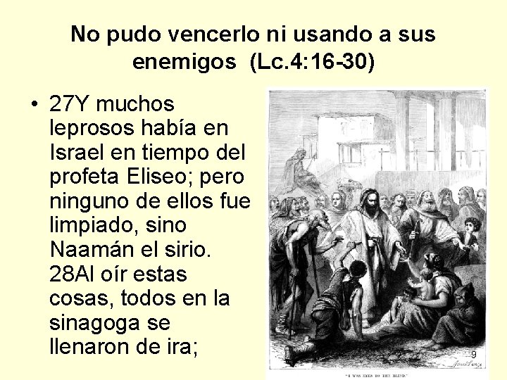 No pudo vencerlo ni usando a sus enemigos (Lc. 4: 16 -30) • 27