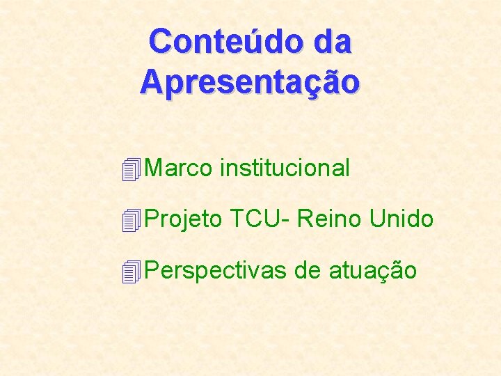 Conteúdo da Apresentação 4 Marco institucional 4 Projeto TCU- Reino Unido 4 Perspectivas de