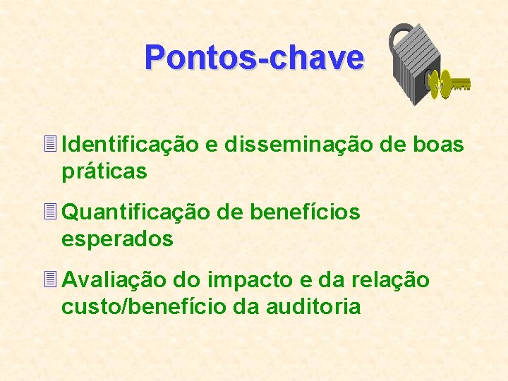 Pontos-chave 3 Identificação e disseminação de boas práticas 3 Quantificação de benefícios esperados 3