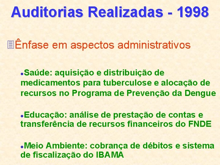 Auditorias Realizadas - 1998 3Ênfase em aspectos administrativos Saúde: aquisição e distribuição de medicamentos