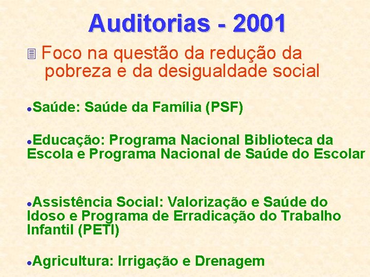Auditorias - 2001 3 Foco na questão da redução da pobreza e da desigualdade