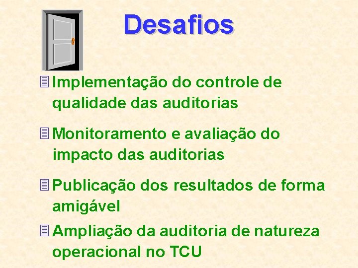 Desafios 3 Implementação do controle de qualidade das auditorias 3 Monitoramento e avaliação do