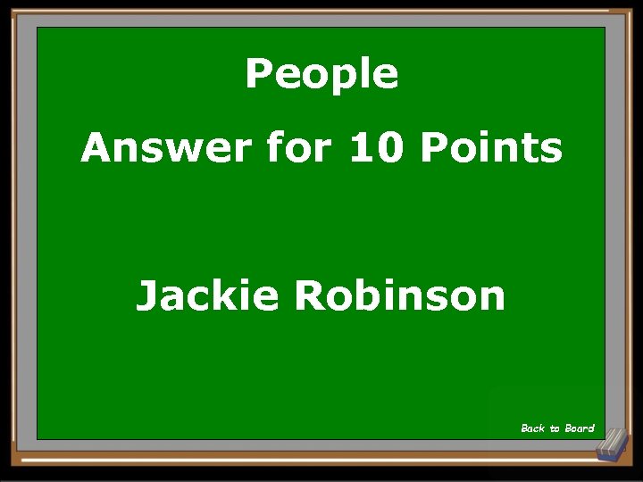 People Answer for 10 Points Jackie Robinson Back to Board 