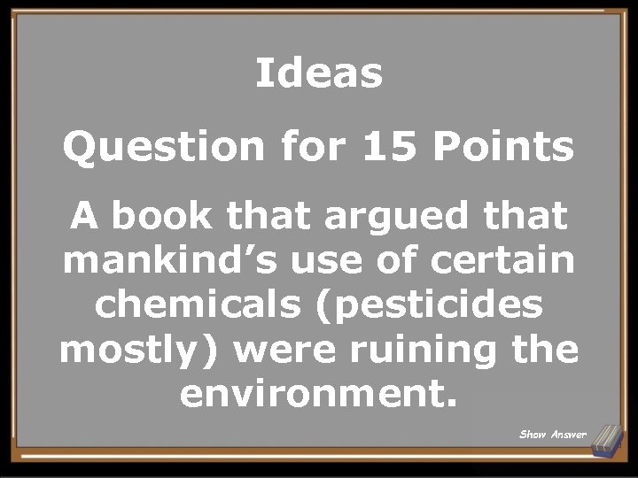 Ideas Question for 15 Points A book that argued that mankind’s use of certain