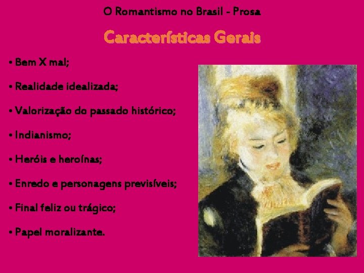 O Romantismo no Brasil - Prosa Características Gerais • Bem X mal; • Realidade