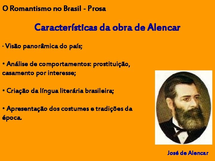 O Romantismo no Brasil - Prosa Características da obra de Alencar • Visão panorâmica