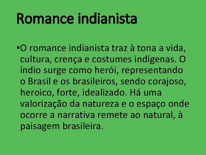 Romance indianista • O romance indianista traz à tona a vida, cultura, crença e