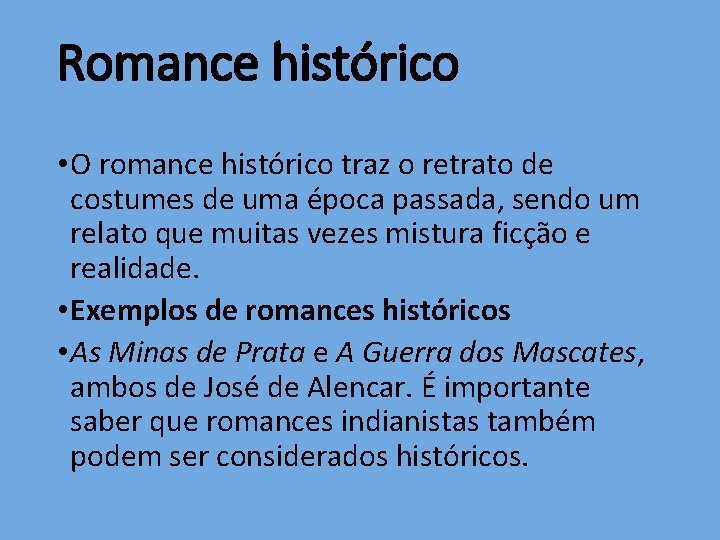 Romance histórico • O romance histórico traz o retrato de costumes de uma época
