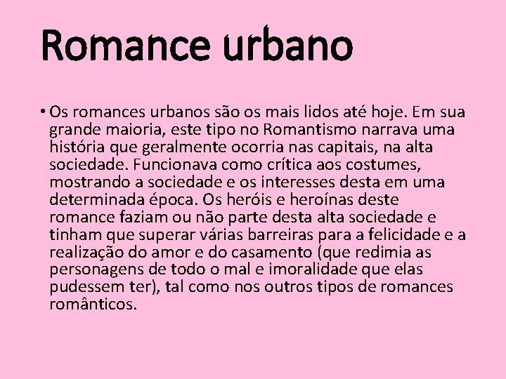 Romance urbano • Os romances urbanos são os mais lidos até hoje. Em sua