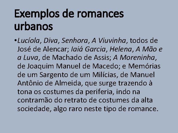 Exemplos de romances urbanos • Lucíola, Diva, Senhora, A Viuvinha, todos de José de