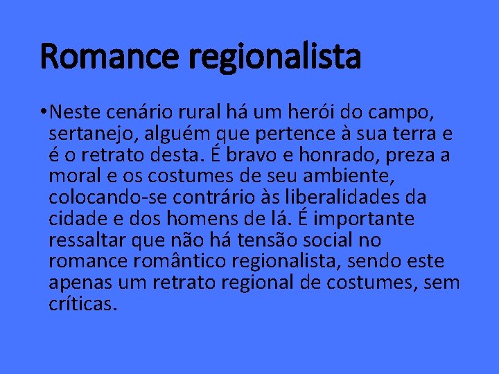 Romance regionalista • Neste cenário rural há um herói do campo, sertanejo, alguém que