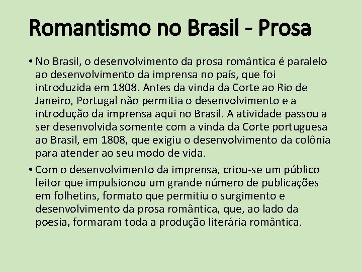 Romantismo no Brasil - Prosa • No Brasil, o desenvolvimento da prosa romântica é