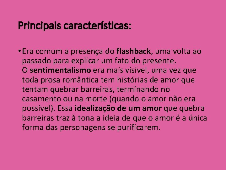 Principais características: • Era comum a presença do flashback, uma volta ao passado para