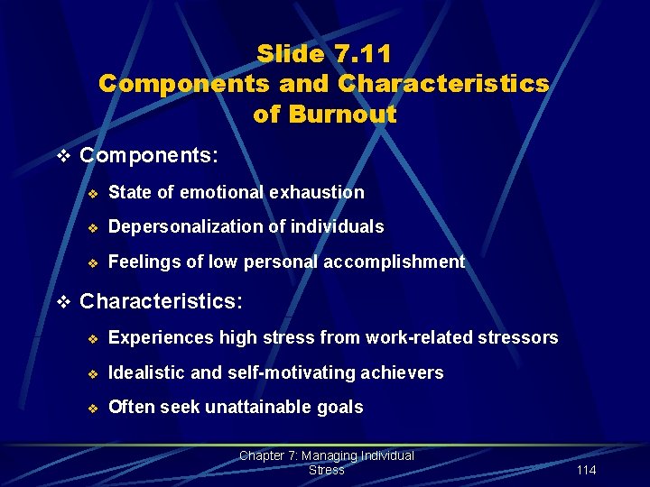 Slide 7. 11 Components and Characteristics of Burnout v Components: v State of emotional