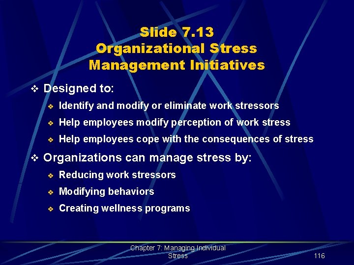 Slide 7. 13 Organizational Stress Management Initiatives v Designed to: v Identify and modify
