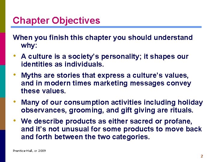 Chapter Objectives When you finish this chapter you should understand why: • A culture