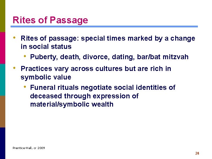 Rites of Passage • Rites of passage: special times marked by a change in