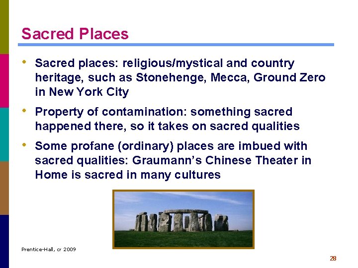 Sacred Places • Sacred places: religious/mystical and country heritage, such as Stonehenge, Mecca, Ground