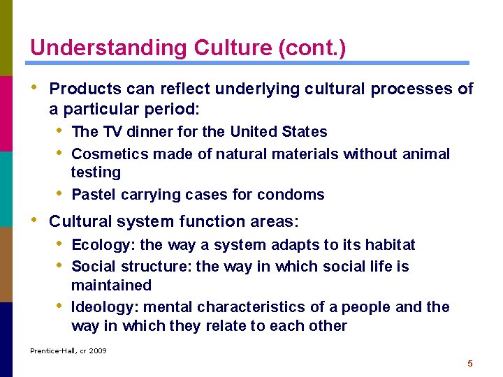 Understanding Culture (cont. ) • Products can reflect underlying cultural processes of a particular