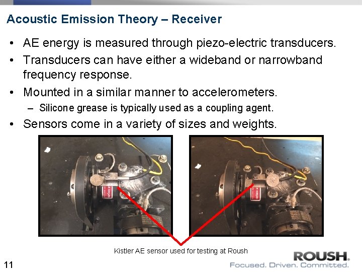 Acoustic Emission Theory – Receiver • AE energy is measured through piezo-electric transducers. • Acoustic Emission Theory – Receiver • AE energy is measured through piezo-electric transducers. •