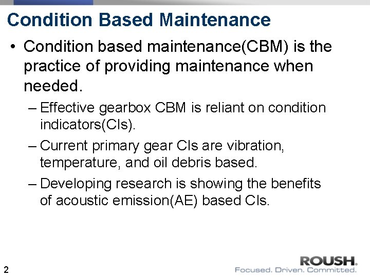 Condition Based Maintenance • Condition based maintenance(CBM) is the practice of providing maintenance when Condition Based Maintenance • Condition based maintenance(CBM) is the practice of providing maintenance when
