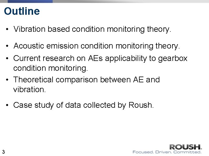 Outline • Vibration based condition monitoring theory. • Acoustic emission condition monitoring theory. • Outline • Vibration based condition monitoring theory. • Acoustic emission condition monitoring theory. •