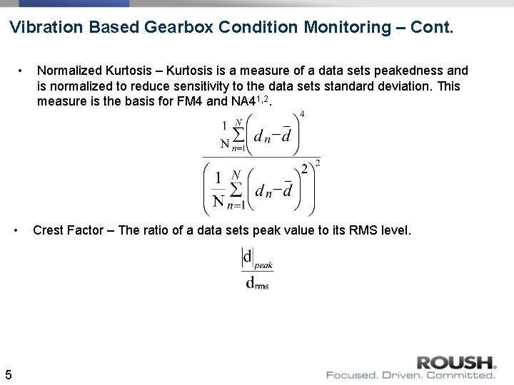 Vibration Based Gearbox Condition Monitoring – Cont. • • 5 Normalized Kurtosis – Kurtosis Vibration Based Gearbox Condition Monitoring – Cont. • • 5 Normalized Kurtosis – Kurtosis
