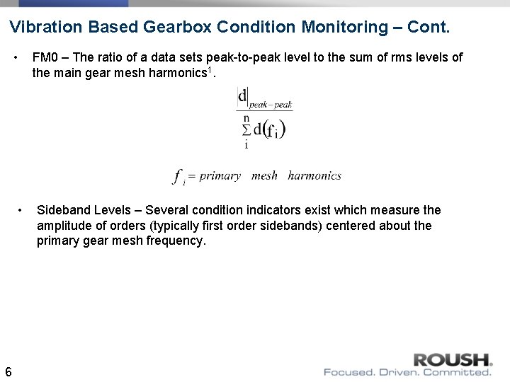Vibration Based Gearbox Condition Monitoring – Cont. • • 6 FM 0 – The Vibration Based Gearbox Condition Monitoring – Cont. • • 6 FM 0 – The