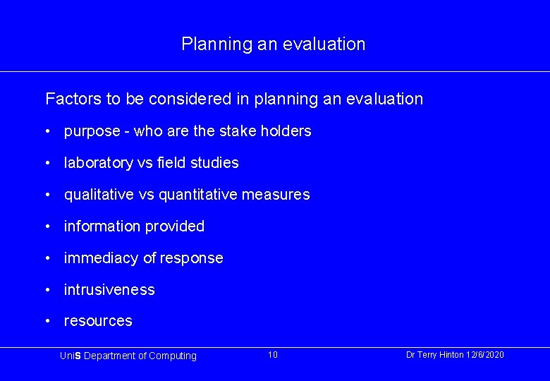 Planning an evaluation Factors to be considered in planning an evaluation • purpose -