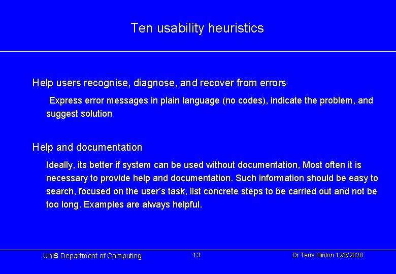 Ten usability heuristics Help users recognise, diagnose, and recover from errors Express error messages